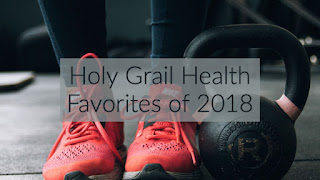 Holy Grail Health Favorites of 2018