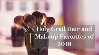 Holy Grail Hair and Makeup Favorites of 2018