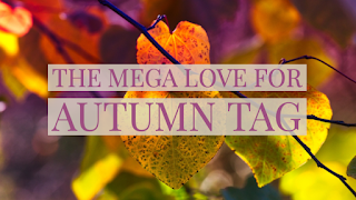 THE MEGA LOVE FOR AUTUMN TAG