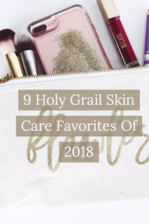 9 Holy Grail Skin Care Favorites Of 2018