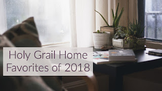 Holy Grail Home Favorites of 2018