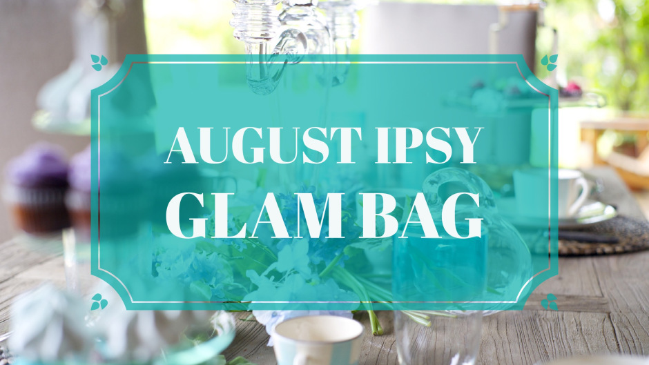 August Ipsy Glam Bag